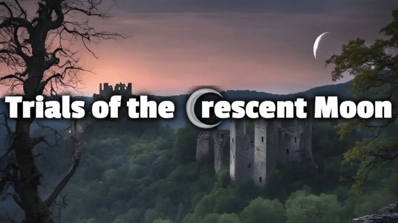 Trials of the Crescent Moon